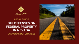 DUI Offenses on Federal Property in Nevada