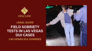 Field Sobriety Tests in Las Vegas DUI Cases