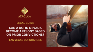 Can a DUI in Nevada Become a Felony Based on Prior Convictions?