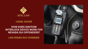 How Does Ignition Interlock Device Work for Nevada DUI Offenders?