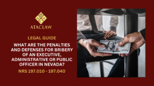 NRS 197.010 - 197.040 | What are the Penalties and Defenses for Bribery of an Executive, Administrative or Public Officer in Nevada?