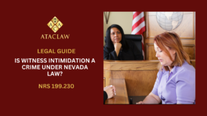 NRS 199.230 | Is Witness Intimidation a Crime under Nevada Law?