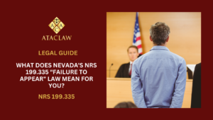 NRS 199.335 | What Does Nevada's "Failure to Appear" Law Mean for You?