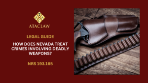 How Does Nevada Treat Crimes Involving Deadly Weapons?