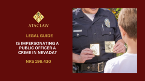 NRS 199.430 | Is Impersonating a Public Officer a Crime in Nevada?