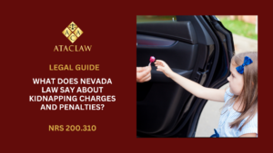 NRS 200.310 | What Does Nevada Law Say About Kidnapping Charges and Penalties?