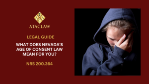 NRS 200.364 | What Does Nevada's Age of Consent Law Mean for You?