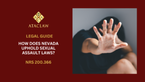 NRS 200.366 | How Does Nevada Uphold Sexual Assault Laws?