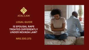 NRS 200.373 | Is Spousal Rape Treated Differently Under Nevada Law?