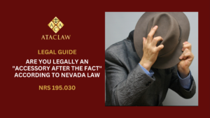 NRS 195.030 | Are You Legally An "Accessory After The Fact" According to Nevada Law