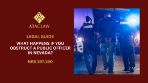 NRS 197.190 | What Happens If You Obstruct a Public Officer in Nevada?