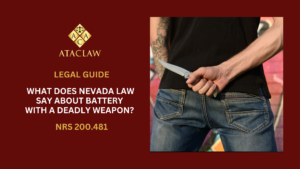  NRS 200.481 | What Does Nevada Law Say About Battery With a Deadly Weapon?