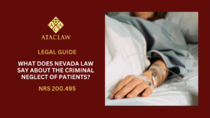 NRS 200.495 | What Does Nevada Law Say About the Criminal Neglect of Patients?