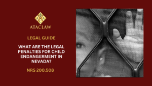 NRS 200.508 | What are the Legal Penalties for Child Endangerment in Nevada?