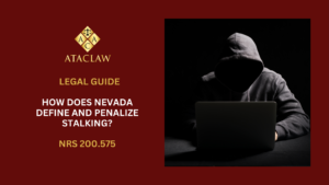 NRS 200.575 | How Does Nevada Define and Penalize Stalking?