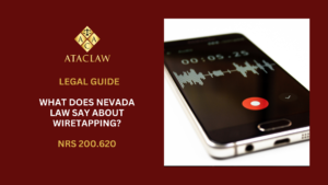 NRS 200.620 | What Does Nevada Law Say About Wiretapping? 