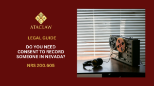 NRS 200.605 | Can You Legally Record Someone Without Their Consent in Nevada?