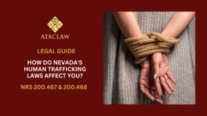 NRS 200.467 & 200.468 | How Do Nevada's Human Trafficking Laws Affect You? 