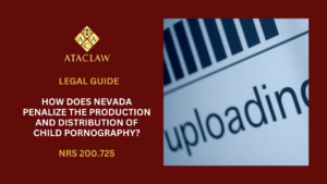 NRS 200.725 | How Does Nevada Penalize the Production and Distribution of Child Pornography?