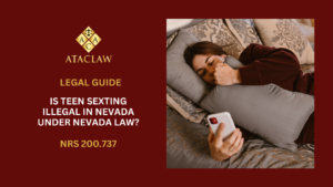 NRS 200.737 | Is Teen Sexting Illegal in Nevada Under Nevada Law?