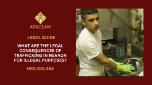 NRS 200.468 | What are the Legal Consequences of Trafficking in Nevada for Illegal Purposes?