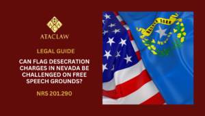 NRS 201.290 | Can Flag Desecration Charges in Nevada Be Challenged on Free Speech Grounds?