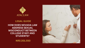 NRS 201.550 | How Does Nevada Law Address Sexual Misconduct Between College Staff and Students?