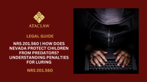 NRS 201.560 | How Does Nevada Protect Children from Predators? Understanding Penalties for Luring 