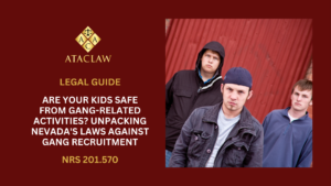 NRS 201.570 | Are Your Kids Safe From Gang-Related Activities? Unpacking Nevada's Laws Against Gang Recruitment