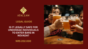 NRS 202.030 | Is It Legally Safe for Underage Individuals to Enter Bars in Nevada?