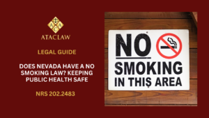 NRS 202.2483 | Does Nevada Have a No Smoking Law? Keeping Public Health Safe 