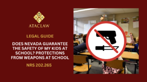 NRS 202.265 | Does Nevada Guarantee The Safety Of My Kids At School? Protections from Weapons at School