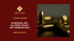 NRS 202.273 | In Nevada, Am I Allowed to Buy Any Ammunition?