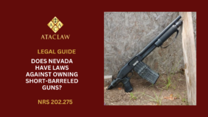 NRS 202.275 | Does Nevada Have Laws Against Owning Short-Barreled Guns? 