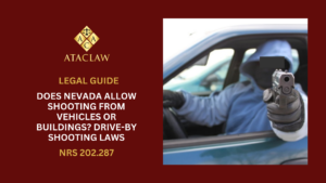 NRS 202.287 | Does Nevada Allow Shooting From Vehicles or Buildings? Drive-by Shooting Laws