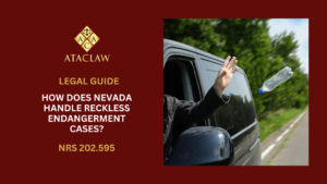 NRS 202.595 | How Does Nevada Handle Reckless Endangerment Cases? 