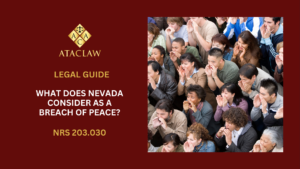 NRS 203.030 | What Does Nevada Consider As A Breach Of Peace?