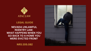 NRS 205.082 | Nevada Unlawful Reentry Law: What Happens When You Go Back To A Home You Were Evicted From?