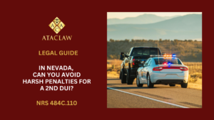 NRS 484C.110 | In Nevada, Can You Avoid Harsh Penalties for a 2nd DUI?