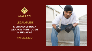 NRS 202.320 | Is Brandishing A Weapon Forbidden in Nevada?