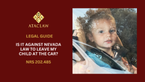 NRS 202.485 | Is it Against Nevada Law To Leave My Child At The Car?