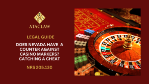 NRS 205.130 | Does Nevada Have A Counter Against Casino Markers? Catching A Cheat