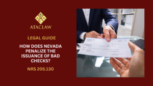 NRS 205.130 | How Does Nevada Penalize The Issuance Of Bad Checks?