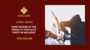 NRS 205.228 | How Severe Is the Penalty for Auto Theft in Nevada?