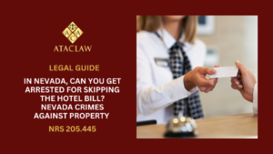 NRS 205.445 | In Nevada, Can You Get Arrested For Skipping The Hotel Bill? Nevada Crimes Against Property 