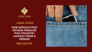 NRS 205.270 | How Serious Does Nevada Penalize Pick-Pockets? Larceny From A Person