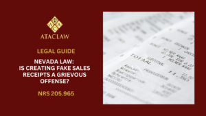 NRS 205.965 | Nevada Law: Is Creating Fake Sales Receipts a Grievous Offense?