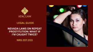 NRS 207.203 | Nevada Laws on Repeat Prostitution: What If I’m Caught Twice?