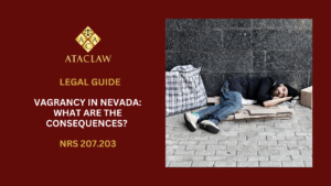 NRS 207.030 | Vagrancy In Nevada: What Are The Consequences? 