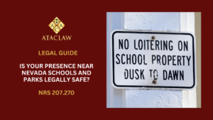 NRS 207.270 | Is Your Presence Near Nevada Schools and Parks Legally Safe?